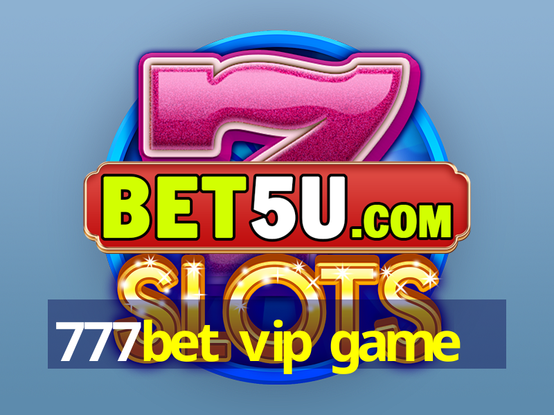 777bet vip game