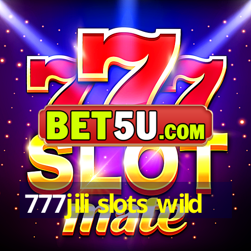 777jili slots wild