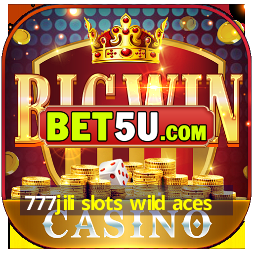 777jili slots wild aces