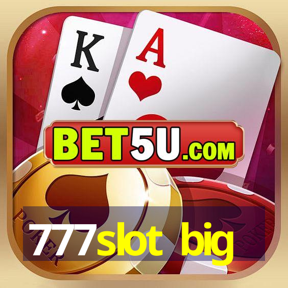 777slot big