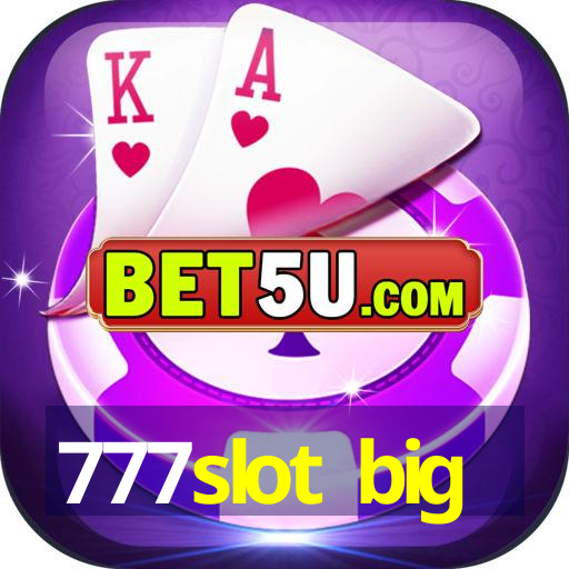 777slot big