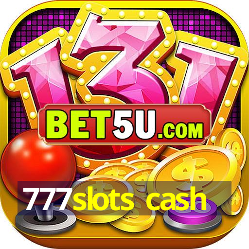 777slots cash