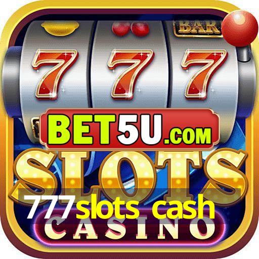 777slots cash