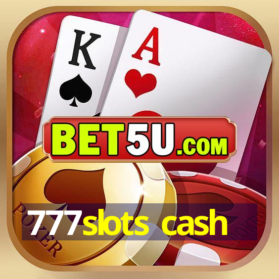 777slots cash