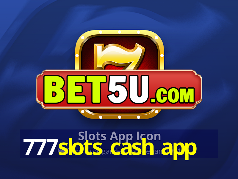 777slots cash app