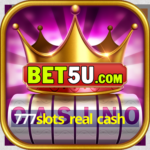 777slots real cash