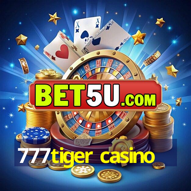 777tiger casino