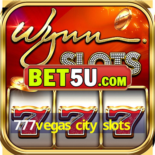 777vegas city slots