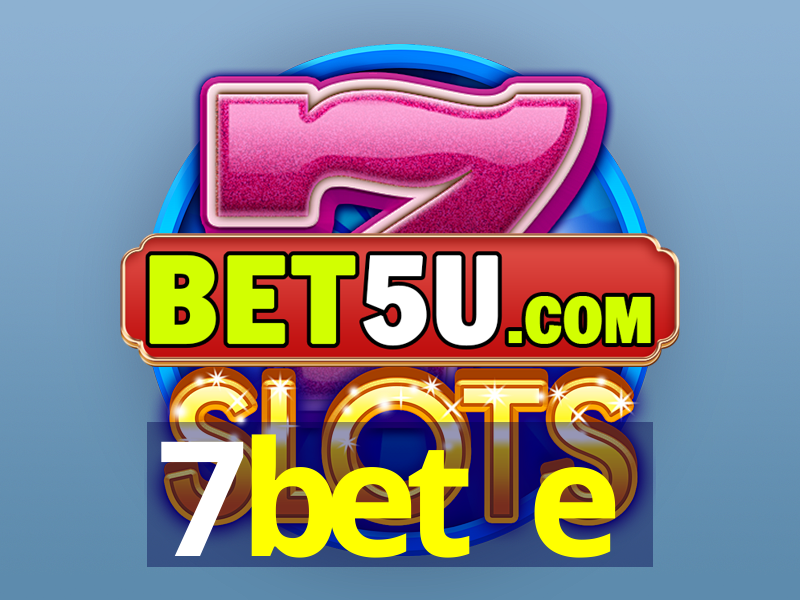 7bet e