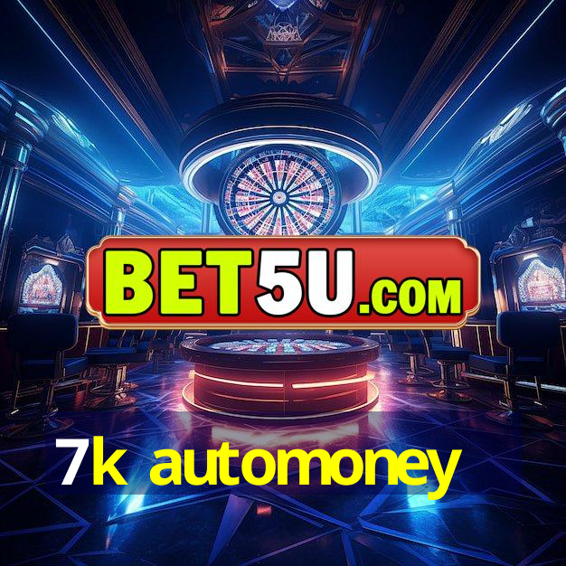 7k automoney