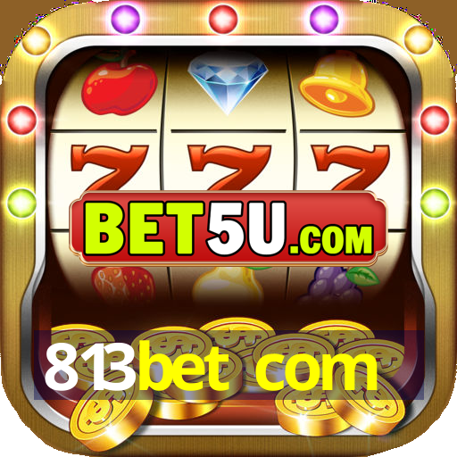 813bet com