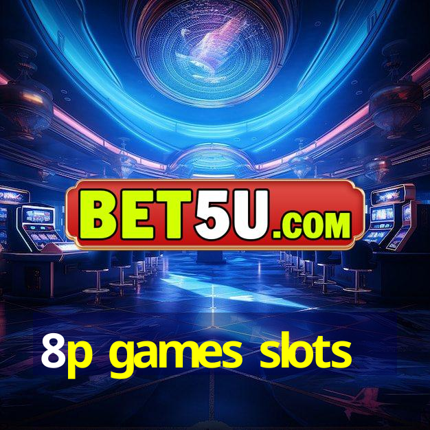 8p games slots