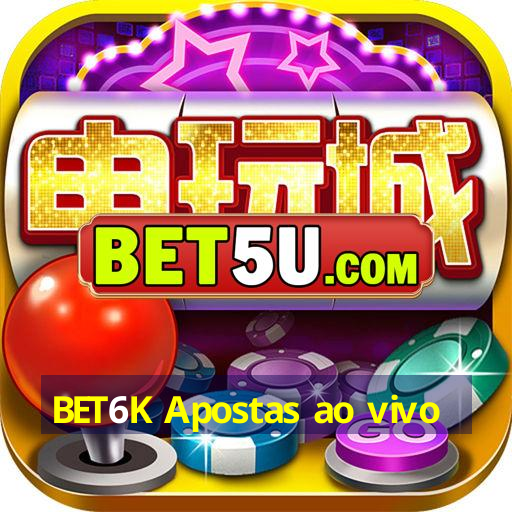 BET6K Apostas ao vivo