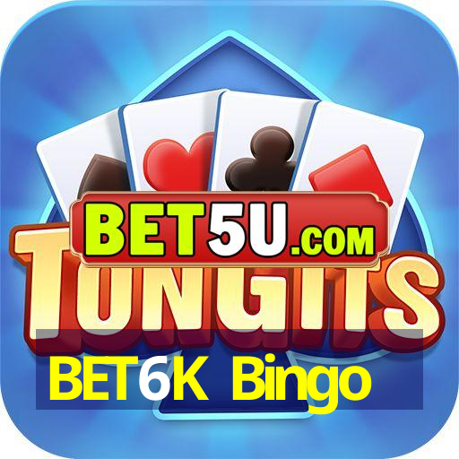 BET6K Bingo