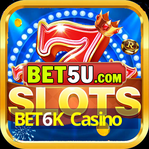 BET6K Casino