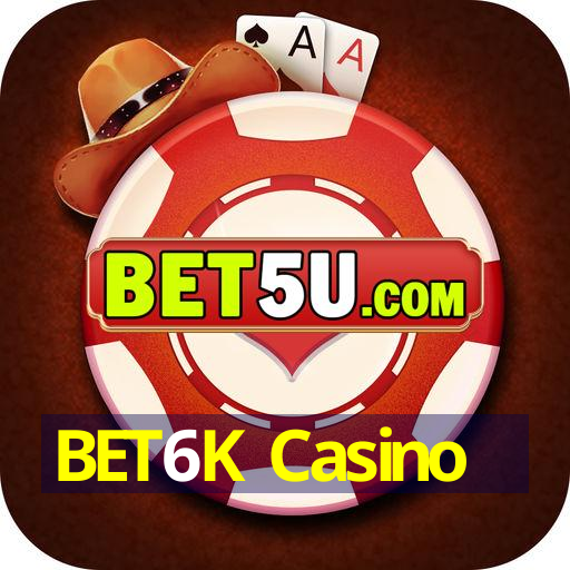 BET6K Casino