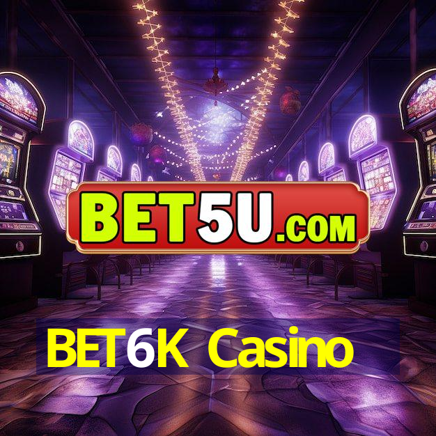 BET6K Casino