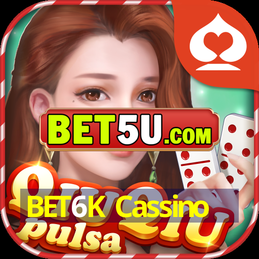 BET6K Cassino