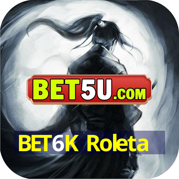 BET6K Roleta