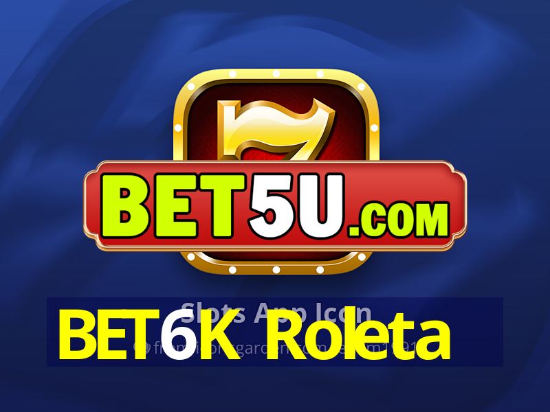 BET6K Roleta