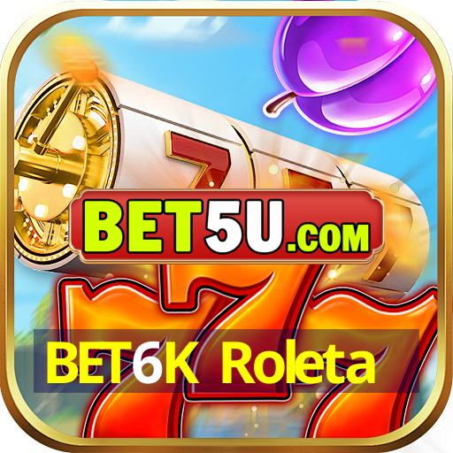 BET6K Roleta