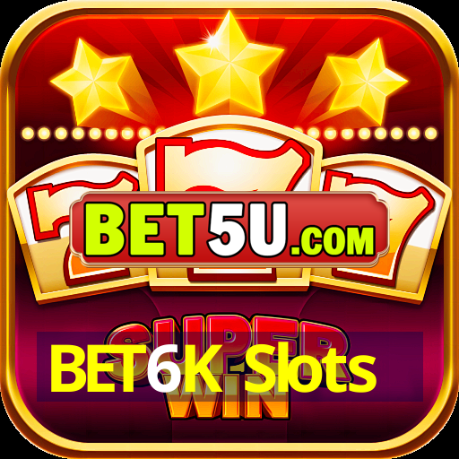 BET6K Slots