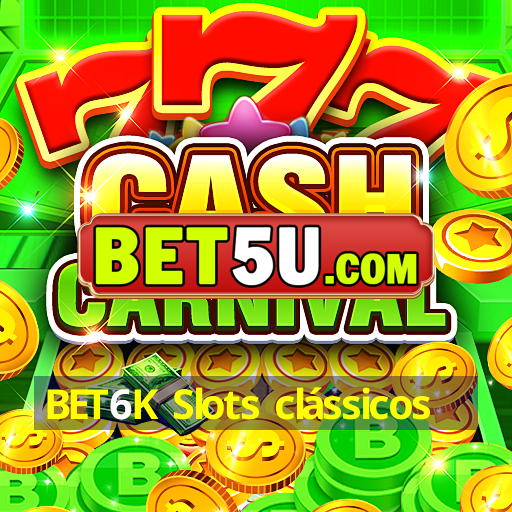 BET6K Slots clássicos