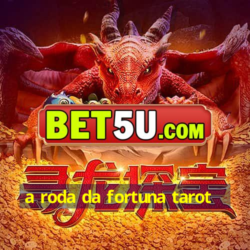 a roda da fortuna tarot