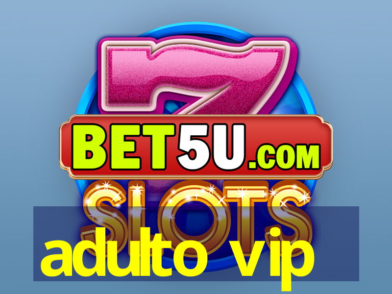 adulto vip