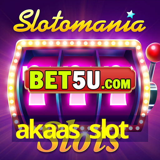 akaas slot