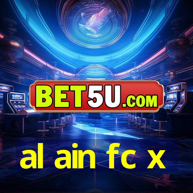 al ain fc x