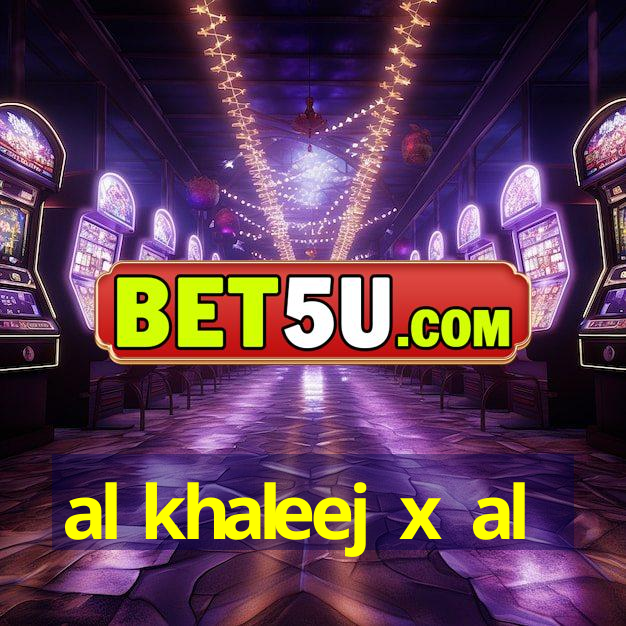 al khaleej x al