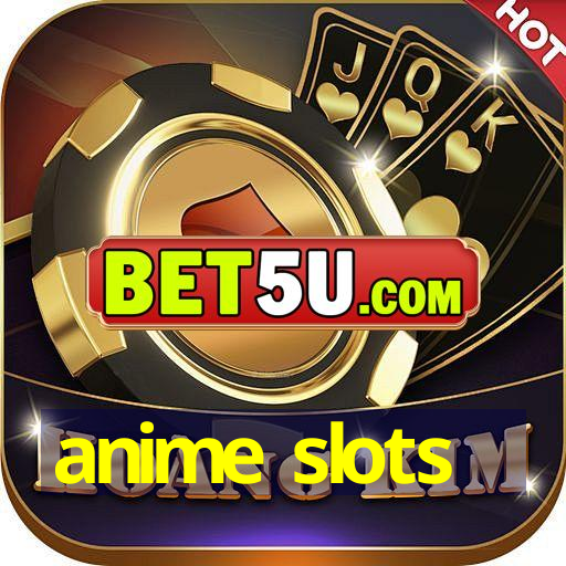 anime slots