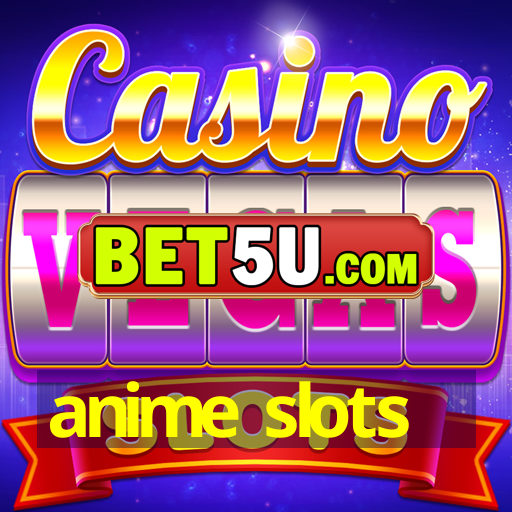 anime slots