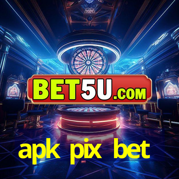 apk pix bet