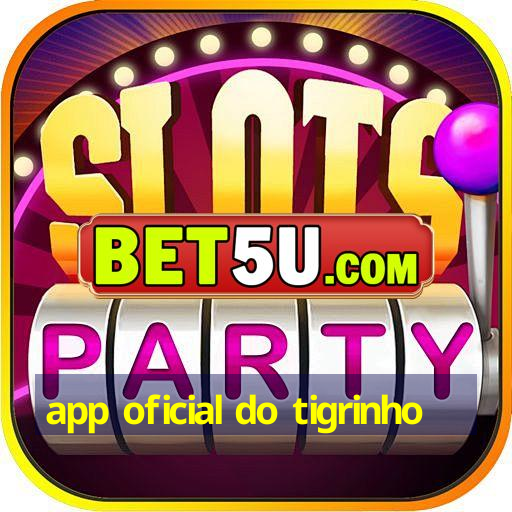 app oficial do tigrinho