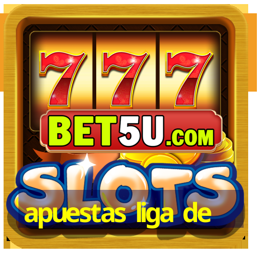 apuestas liga de