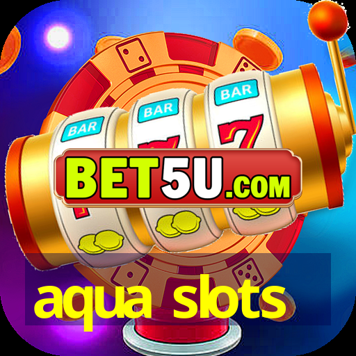 aqua slots