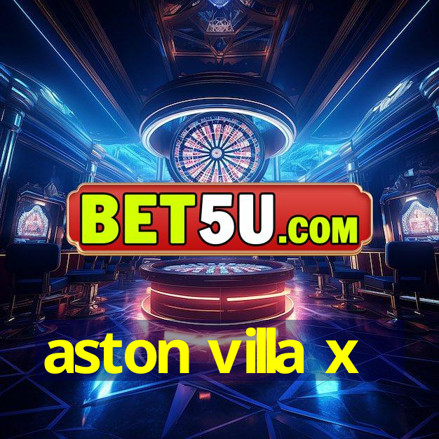 aston villa x