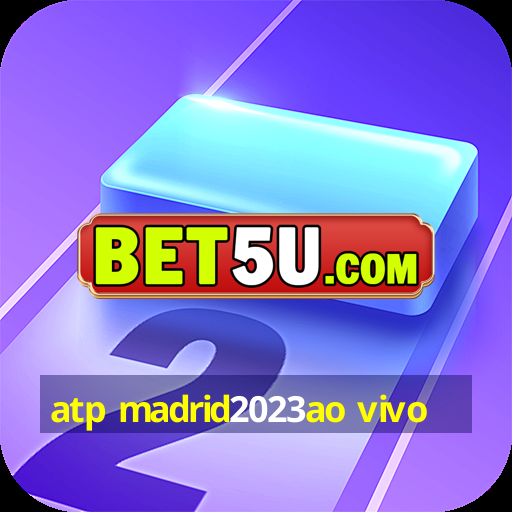 atp madrid2023ao vivo