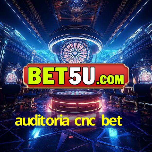 auditoria cnc bet