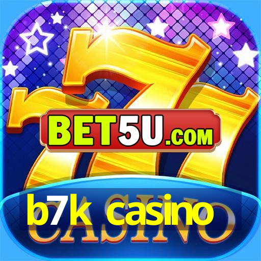 b7k casino