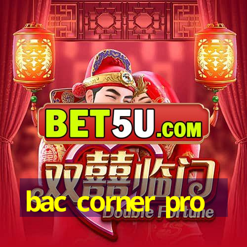 bac corner pro