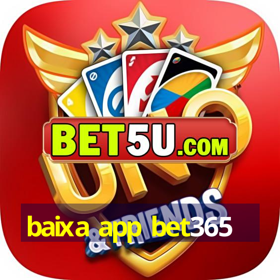 baixa app bet365