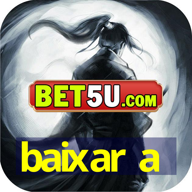 baixar a