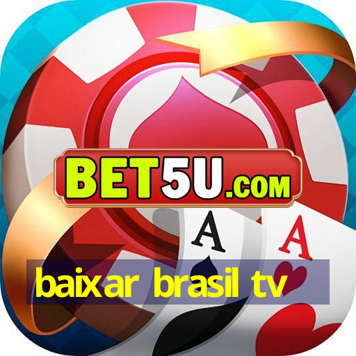 baixar brasil tv