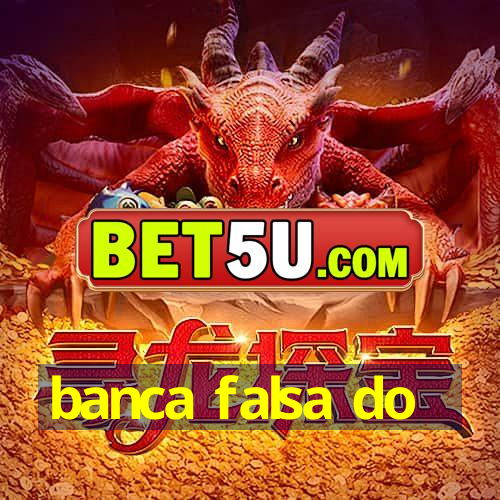 banca falsa do