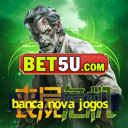 banca nova jogos