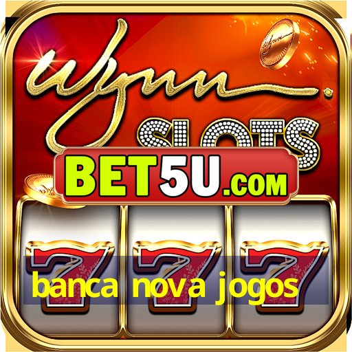 banca nova jogos