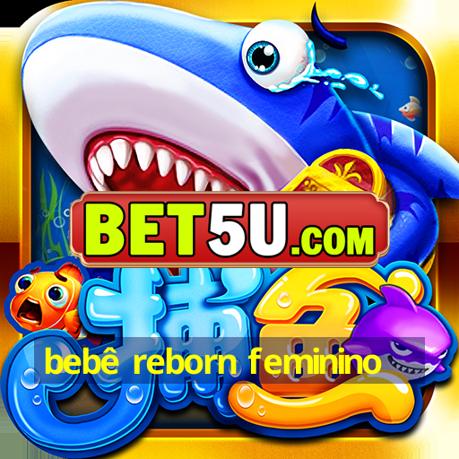 bebê reborn feminino